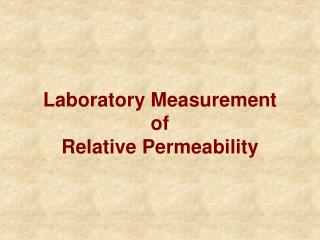 Laboratory Measurement of Relative Permeability