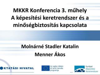 MKKR Konferencia 3. műhely A képesítési keretrendszer és a minőségbiztosítás kapcsolata