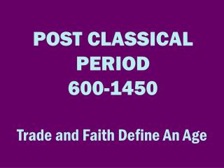 POST CLASSICAL PERIOD 600-1450