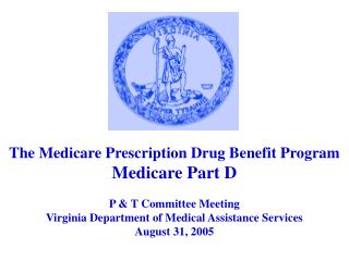 The Medicare Prescription Drug Benefit Program Medicare Part D P &amp; T Committee Meeting