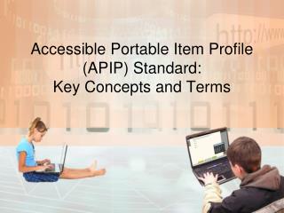 Accessible Portable Item Profile (APIP) Standard: Key Concepts and Terms