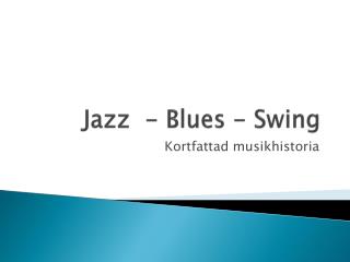 Jazz - Blues - Swing