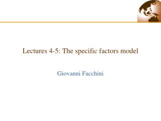 Lectures 4-5: The specific factors model