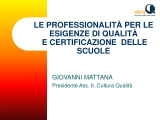 LE PROFESSIONALITÀ PER LE ESIGENZE DI QUALITÀ E CERTIFICAZIONE DELLE SCUOLE