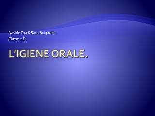 L’igiene orale.