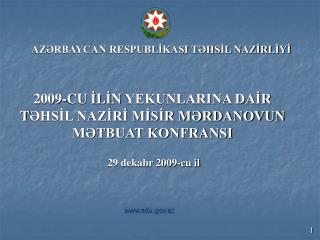 2009-CU İ L İ N YEKUNLARINA DAİR T ƏHSİL NAZİRİ MİSİR MƏRDANOVUN MƏTBUAT KONFRANSI