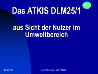 Das ATKIS DLM25/1 aus Sicht der Nutzer im Umweltbereich