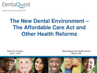 The New Dental Environment – The Affordable Care Act and Other Health Reforms