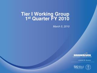 Tier I Working Group 1 st Quarter FY 2010
