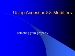 Using Accessor &amp;&amp; Modifiers