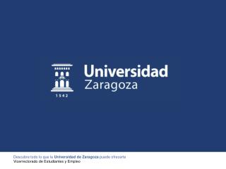 Descubre todo lo que la Universidad de Zaragoza puede ofrecerte