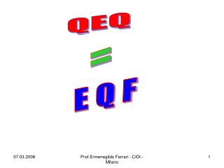 E Q F