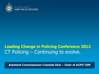 Leading Change in Policing Conference 2012 CT Policing – Continuing to evolve.