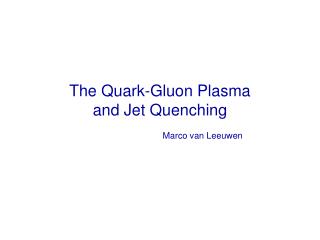 The Quark-Gluon Plasma and Jet Quenching