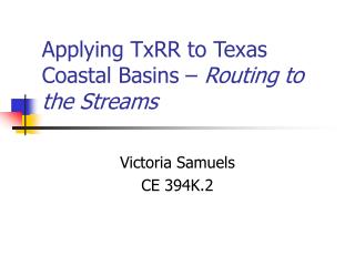 Applying TxRR to Texas Coastal Basins – Routing to the Streams