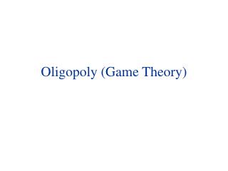 Oligopoly (Game Theory)