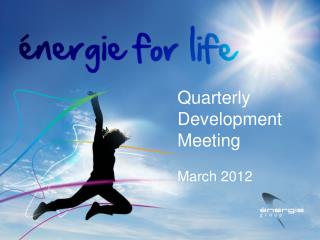 Quarterly Development Meeting March 2012