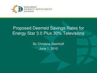 Proposed Deemed Savings Rates for Energy Star 3.0 Plus 30% Televisions