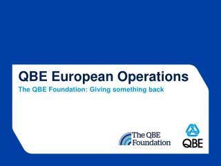 QBE European Operations The QBE Foundation: Giving something back