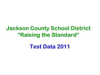 Jackson County School District “Raising the Standard”