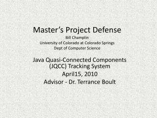 Java Quasi-Connected Components (JQCC) Tracking System April15, 2010 Advisor - Dr. Terrance Boult