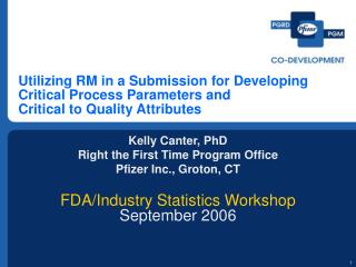 Kelly Canter, PhD Right the First Time Program Office Pfizer Inc., Groton, CT