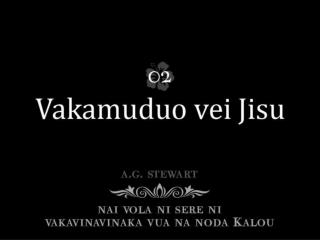 Vakamuduo oqo vei Jisu ga, Vakacaucautaki Koya tu, Ni sa mate e na kau sa veilatai