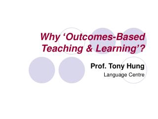 Why ‘Outcomes-Based Teaching &amp; Learning’?