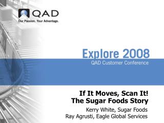 If It Moves, Scan It! The Sugar Foods Story