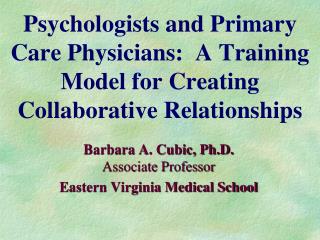 Barbara A. Cubic, Ph.D. Associate Professor Eastern Virginia Medical School