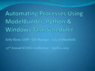 Automating Processes Using ModelBuilder , Python &amp; Windows Task Scheduler