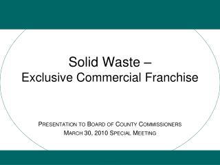Solid Waste – Exclusive Commercial Franchise