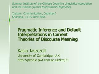 Pragmatic Inference and Default Interpretations in Current Theories of Discourse Meaning