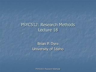 PSYC512: Research Methods Lecture 18