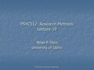 PSYC512: Research Methods Lecture 19