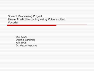 Speech Processing Project Linear Predictive coding using Voice excited Vocoder