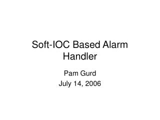 Soft-IOC Based Alarm Handler