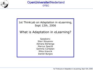 1st ThinkLab on Adaptation in eLearning, Sept 12th, 2006 What is Adaptation in eLearning?