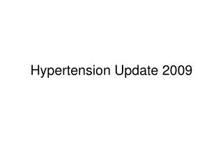 Hypertension Update 2009