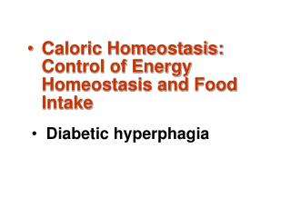 Caloric Homeostasis: Control of Energy Homeostasis and Food Intake