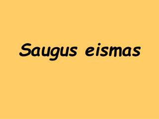 Saugus eismas