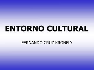 ENTORNO CULTURAL