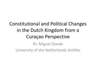 Constitutional and Political Changes in the Dutch Kingdom from a Curaçao Perspective