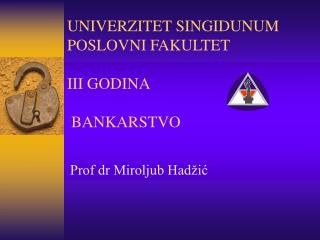 UNIVER ZI TET SINGIDUNUM POSLOVNI FAKULTET III GODINA BANKARSTVO