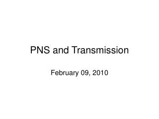 PNS and Transmission