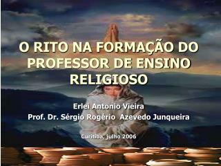 O RITO NA FORMAÇÃO DO PROFESSOR DE ENSINO RELIGIOSO