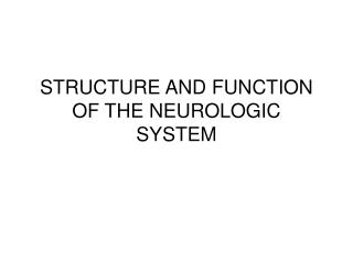 STRUCTURE AND FUNCTION OF THE NEUROLOGIC SYSTEM