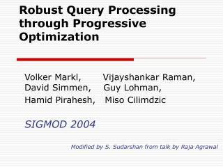 Robust Query Processing through Progressive Optimization