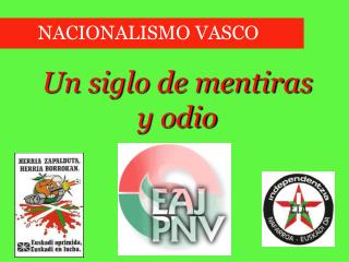 Un siglo de mentiras y odio