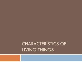 Characteristics of living things